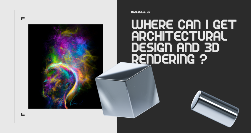Where Can I Get Architectural Design and 3D Rendering ?  